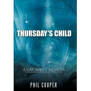Thursday's Child : A Gay Man's Memoir Told in Sessions of His Psychotherapy (Hardcover)