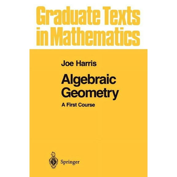 Graduate Texts in Mathematics Algebraic Geometry: A First Course, Book 133, (Paperback)