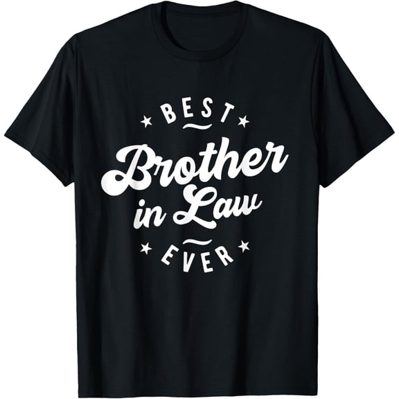 Best Brother in Law Ever - Brother in Law T-Shirt