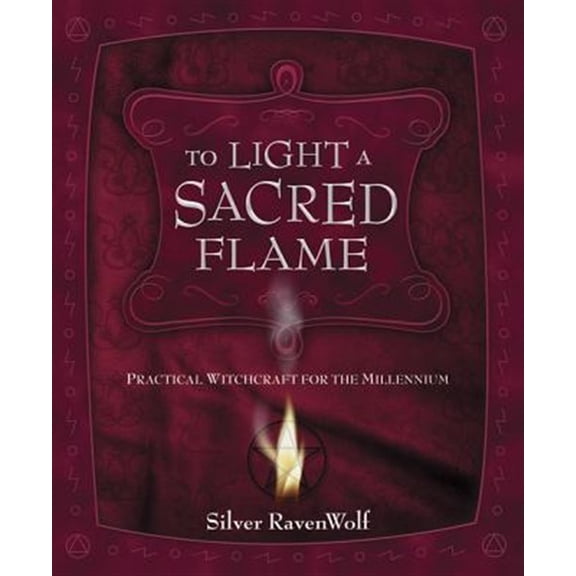Pre-Owned To Light a Sacred Flame: Practical WitchCraft for the Millennium: 2 (RavenWolf to) Paperback