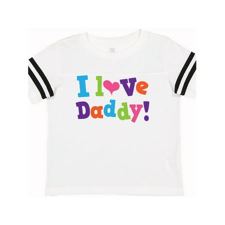I Love Daddy Girls Toddler T-Shirt
