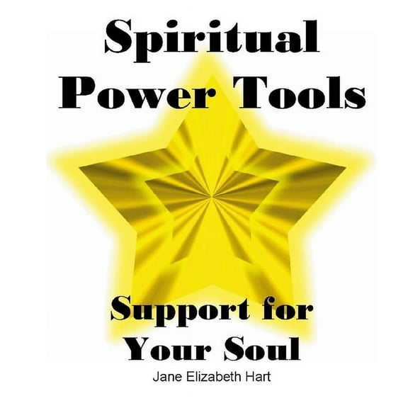 Spiritual Power Tools: Support for Your Soul, (Paperback)