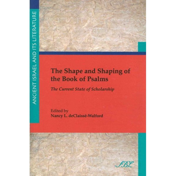 Ancient Israel and Its Literature: The Shape and Shaping of the Book of Psalms (Paperback)