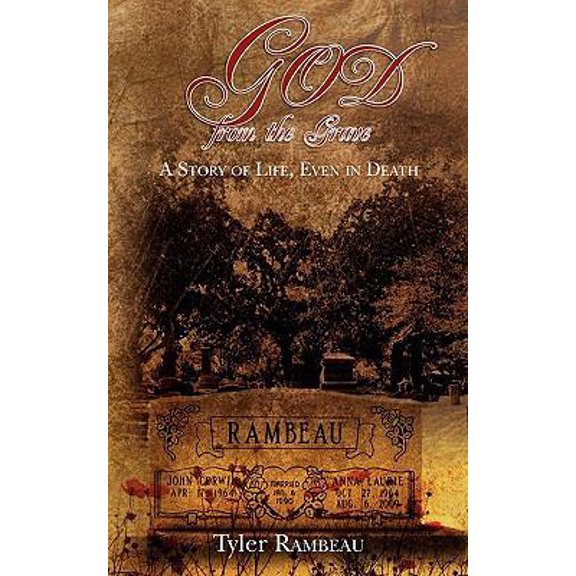 Pre-Owned God from the Grave: A story of life, even in death (Paperback) 145632196X 9781456321963