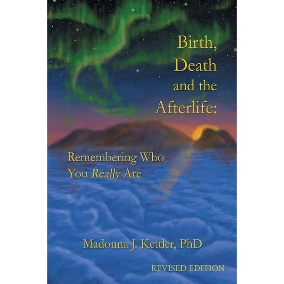 Birth, Death and the Afterlife: Remembering Who You Really Are (Paperback)