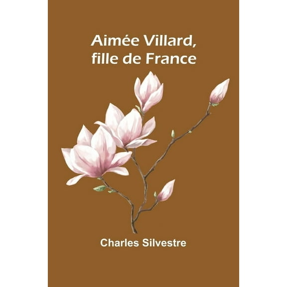 Aimée Villard, fille de France, (Paperback)