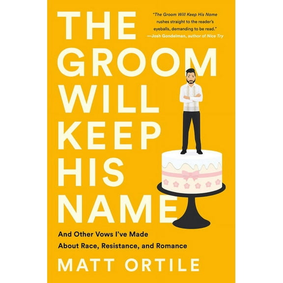 The Groom Will Keep His Name: And Other Vows I've Made about Race, Resistance, and Romance, (Paperback)