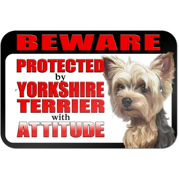 Beware Protected by Yorkshire Terrier with Attitude Sign