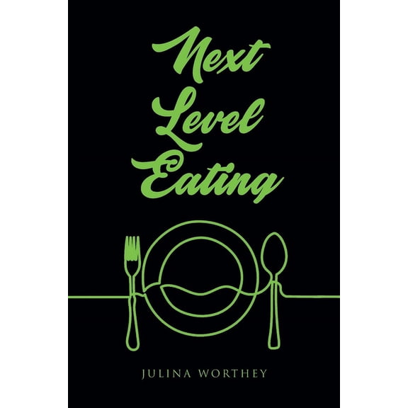 Next Level Eating, (Paperback)