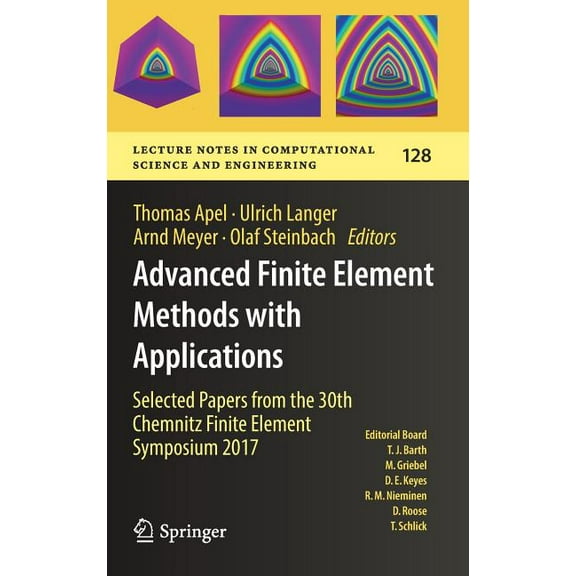 Lecture Notes in Computational Science a Advanced Finite Element Methods with Applications: Selected Papers from the 30th Chemnitz Finite Element Symposium 2017, Book 128, (Hardcover)