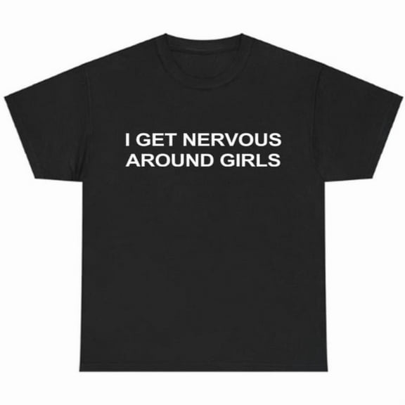 Funny Graphic Tee,Tops Has"I Get Nervous Around Girls"Letter Print,Casual Round Neck Regular Fit T-shirts, Size(S-5XL)
