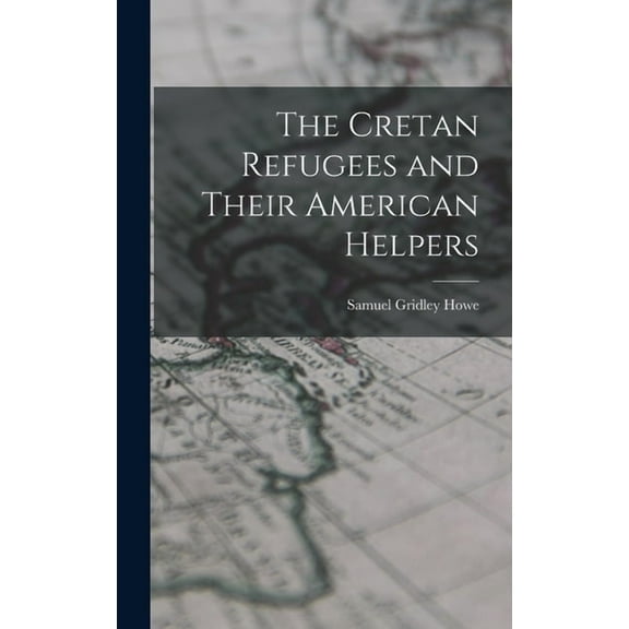 The Cretan Refugees and Their American Helpers (Hardcover)