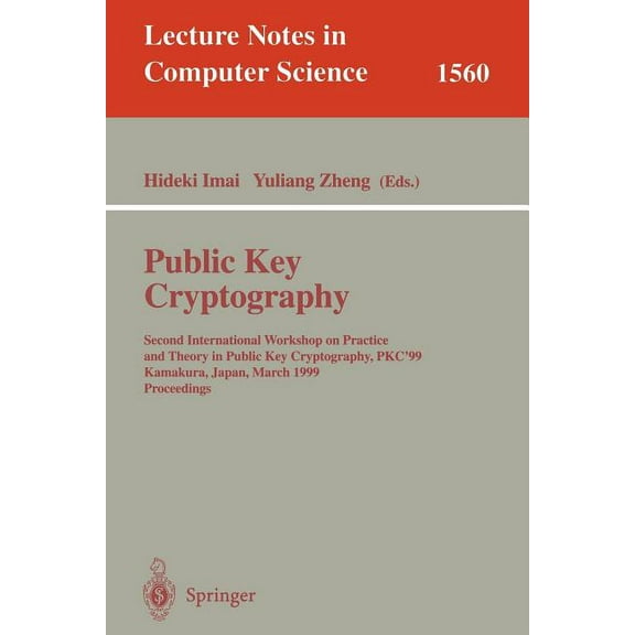 Lecture Notes in Computer Science Public Key Cryptography: Second International Workshop on Practice and Theory in Public Key Cryptography, Pkc'99, Kamaku, Book 1560, (Paperback)