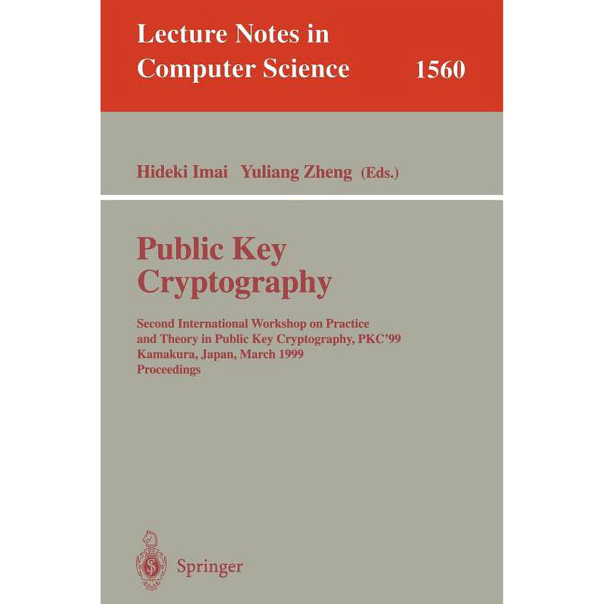 Lecture Notes in Computer Science Public Key Cryptography: Second International Workshop on Practice and Theory in Public Key Cryptography Pkc 99 Kamaku Book 1560 (Paperback)