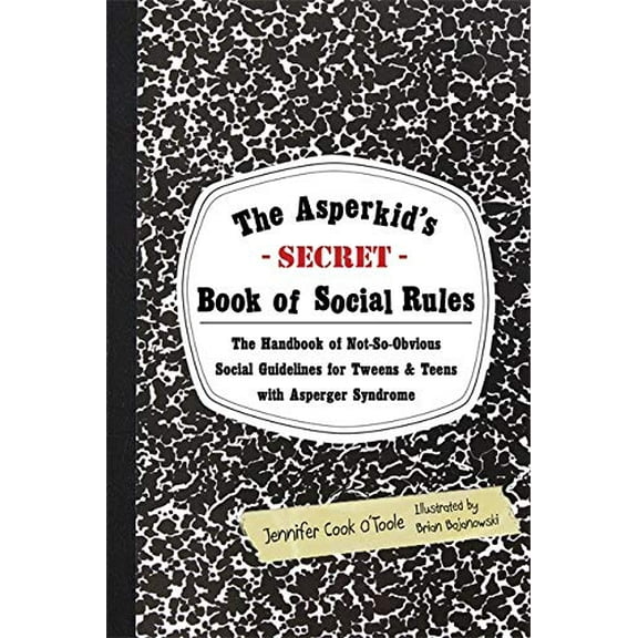 Pre-Owned The Asperkid's (Secret) Book of Social Rules: The Handbook of Not-So-Obvious Social Guidelines for Tweens and Teens with Asperger Syndrome Paperback