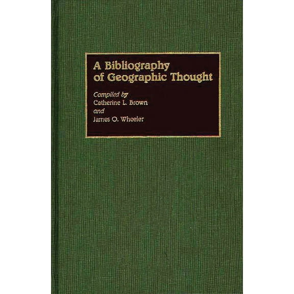 Bibliographies and Indexes in Geography A Bibliography of Geographic Thought, (Hardcover)