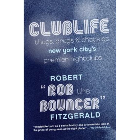 Pre-Owned Clublife: Thugs, Drugs, and Chaos at New York City's Premier Nightclubs (Paperback) 0061123897 9780061123894