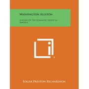 Washington Allston : A Study of the Romantic Artist in America (Paperback)