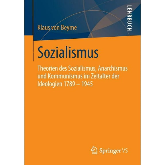 Sozialismus: Theorien Des Sozialismus, Anarchismus Und Kommunismus Im Zeitalter Der Ideologien 1789 - 1945, (Paperback)