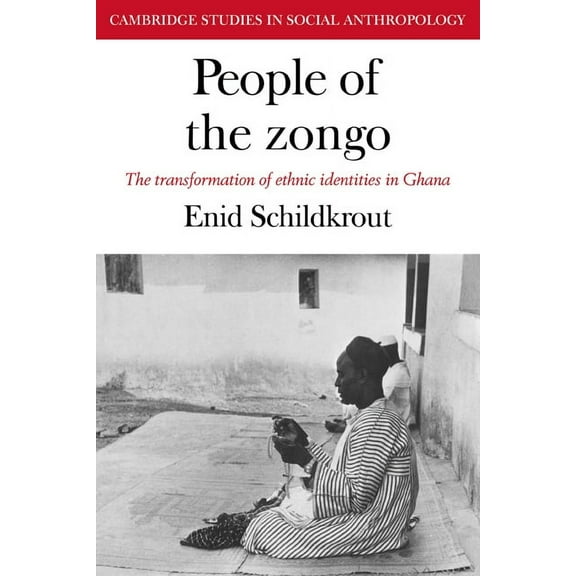 Cambridge Studies in Social and Cultural People of the Zongo: The Transformation of Ethnic Identities in Ghana, Book 20, (Paperback)