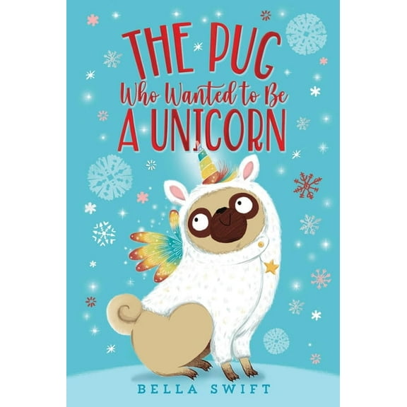 The Pug Who Wanted to Be The Pug Who Wanted to Be a Unicorn, (Paperback)