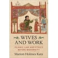 thumbnail image 4 of Wives and Work: Islamic Law and Ethics Before Modernity, (Paperback), 4 of 4