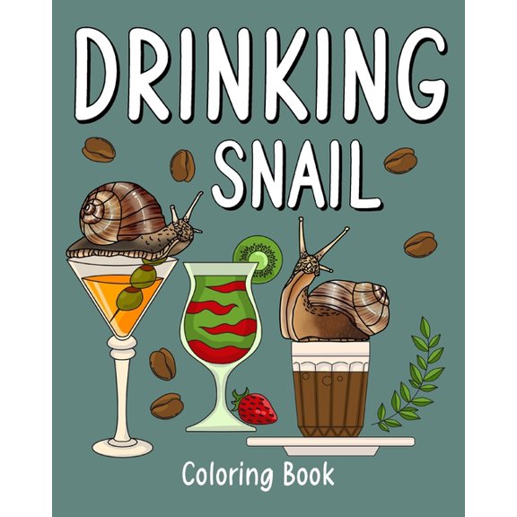 Drinking Snail Coloring Book: Recipes Menu Coffee Cocktail Smoothie Frappe and Drinks, Activity Painting, (Paperback)
