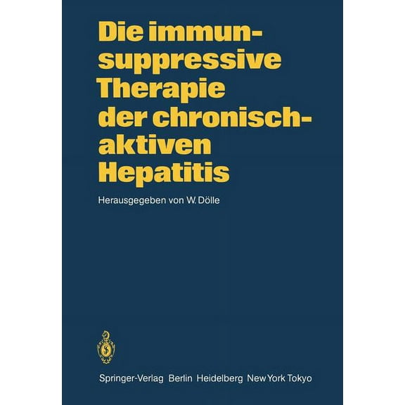 Die Immunsuppressive Therapie Der Chronisch-Aktiven Hepatitis, (Paperback)