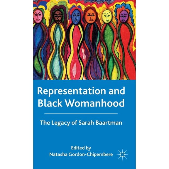 Representation and Black Womanhood: The Legacy of Sarah Baartman, (Hardcover)