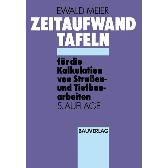 Zeitaufwand Tafeln FÃ¼r Die Kalkulation Von StraÃen-Und Tiefbauarbeiten, (Paperback)