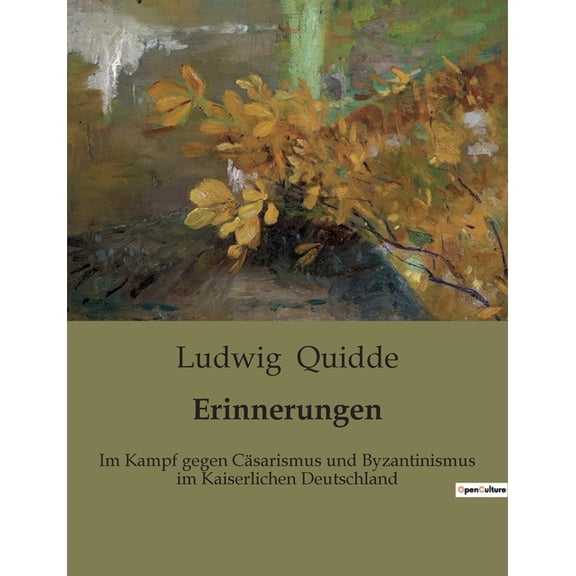 Erinnerungen: Im Kampf gegen Cäsarismus und Byzantinismus im Kaiserlichen Deutschland, (Paperback)