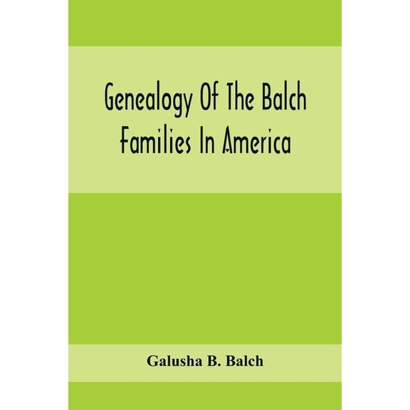 Genealogy Of The Balch Families In America, (Paperback)