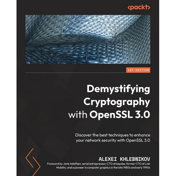Demystifying Cryptography with OpenSSL 3.0: Discover the best techniques to enhance your network security with OpenSSL 3.0 (Paperback)