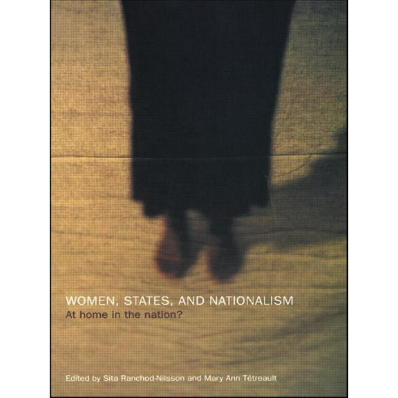 Women, States and Nationalism: At Home in the Nation?, (Paperback)