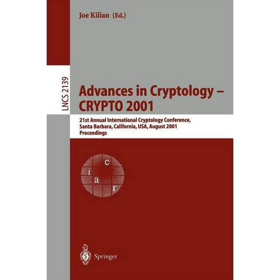 Lecture Notes in Computer Science Advances in Cryptology - Crypto 2001: 21st Annual International Cryptology Conference, Santa Barbara, California, Usa, A, Book 2139, (Paperback)