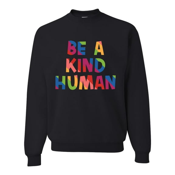 Wild Bobby, Be A Kind Human Positive Inspirational Slogan Inspirational/Christian Unisex Crewneck Graphic Sweatshirt, Black, Small