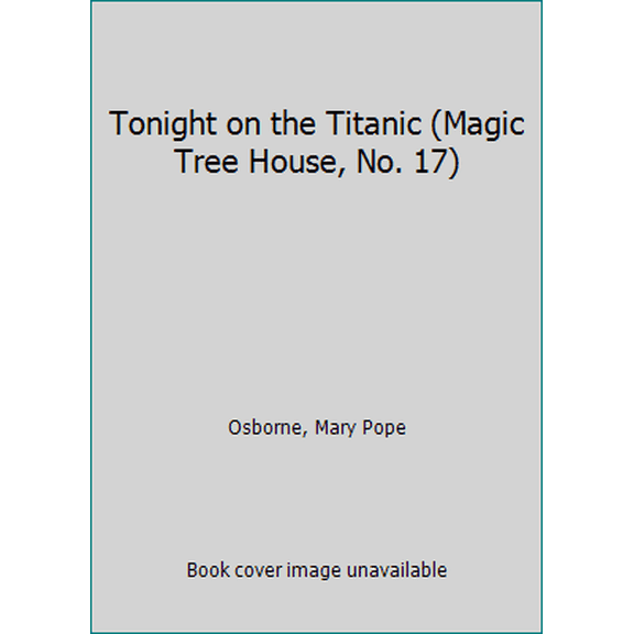 Pre-Owned Tonight on the Titanic (Magic Tree House, No. 17) (Paperback) 0439580447 9780439580441