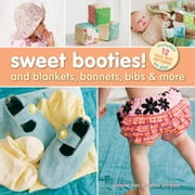Sweet Booties! : And Blankets, Bonnets, Bibs and More, Used [Paperback]