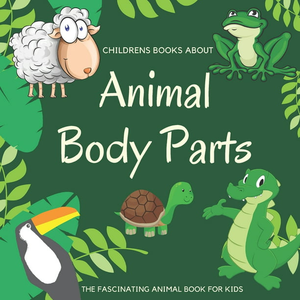 Childrens Books About Animal Body Parts : The Fascinating Animal Book for  Kids - Learn Books for 5 Years Old Kindergarten (Paperback) 