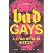 Bad Gays : A Homosexual History (Paperback)