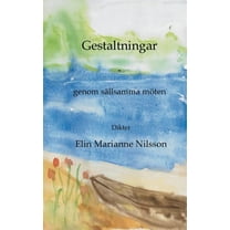 Gestaltningar - genom sällsamma möten : dikter (Paperback)