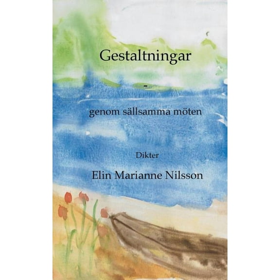 Gestaltningar - genom sällsamma möten : dikter (Paperback)