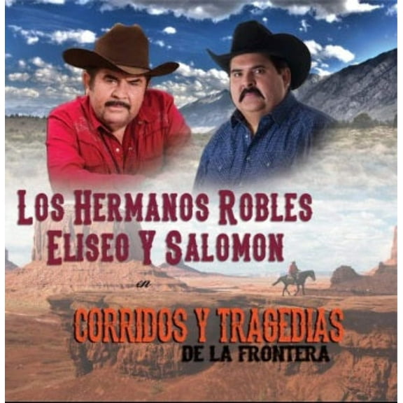 Los Hermanos Robles Eliseo Y Salomon - Corridos Y Tragedias De La Frontera (CD)