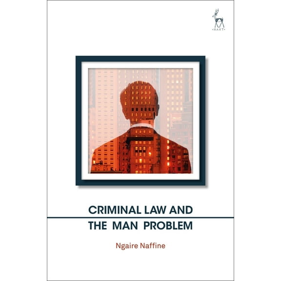 Criminal Law and the Man Problem, (Hardcover)