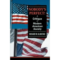 Nobody's Perfect! : A Critique of Modern American Society