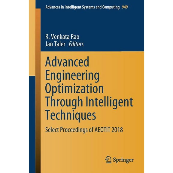 Advances in Intelligent Systems and Comp Advanced Engineering Optimization Through Intelligent Techniques: Select Proceedings of Aeotit 2018, Book 949, (Paperback)