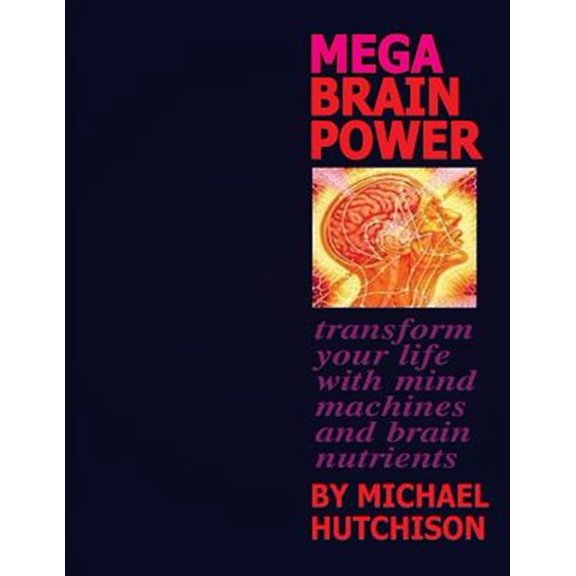 Pre-Owned Mega Brain Power : Transform Your Life With Mind Machines and Brain Nutrients