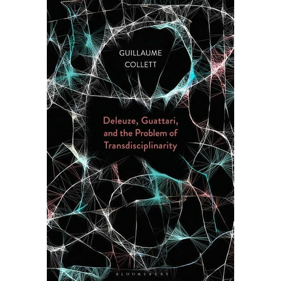 Deleuze, Guattari, and the Problem of Transdisciplinarity, (Hardcover)