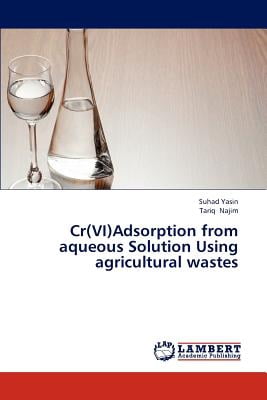 Cr(vi)Adsorption from Aqueous Solution Using Agricultural Wastes Cr(vi)Adsorption from Aqueous Solution Using Agricultural Wastes