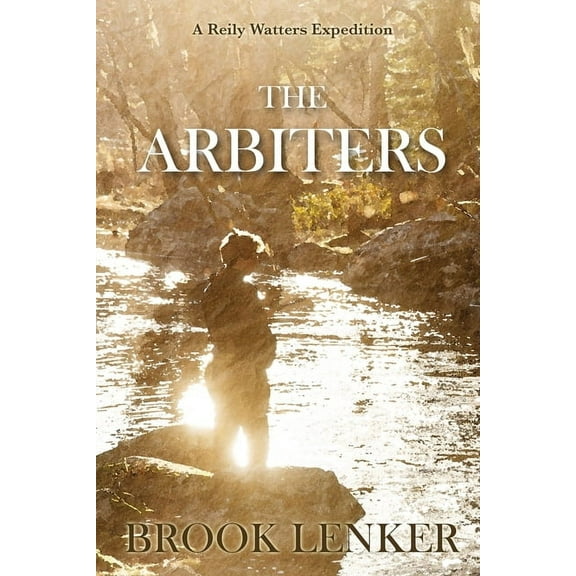 The Arbiters: A Reily Watters Expedition, (Paperback)